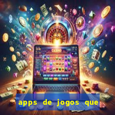 apps de jogos que pagam de verdade